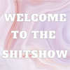 WELCOME TO THE SHITSHOW 5X5 FEET
